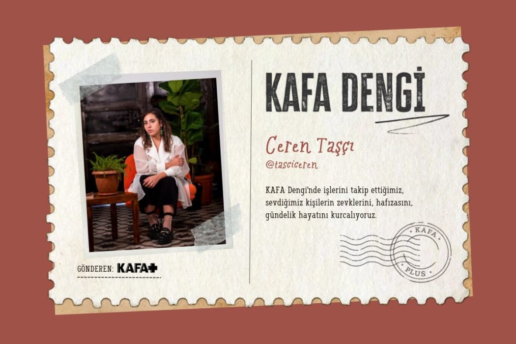 Kafa Dengi: Ceren Taşçı